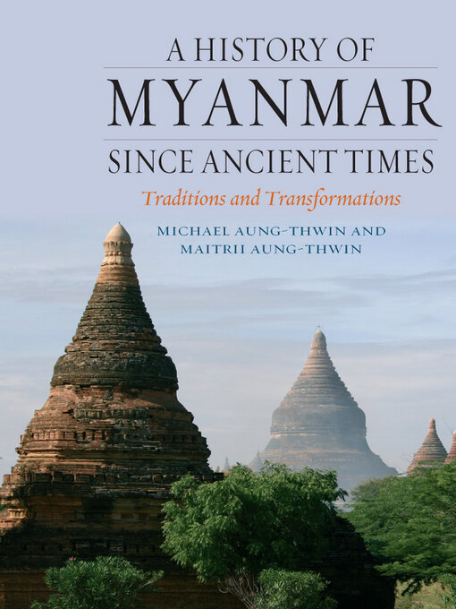 Title details for A History of Myanmar since Ancient Times by Maitrii Aung-Thwin - Available